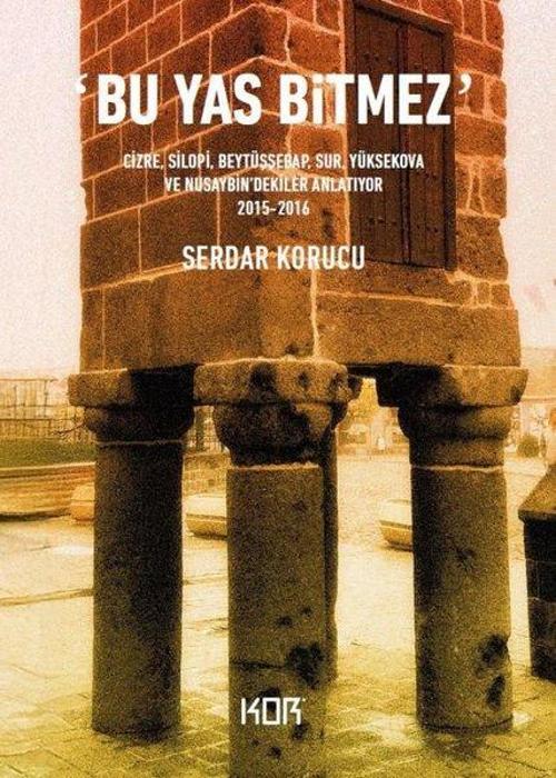 Bu Yas Bitmez - Cizre Silopi Beytüşşebap Sur Yüksekova ve Nusaybin'dekiler Anlatıyor 2015 - 2016