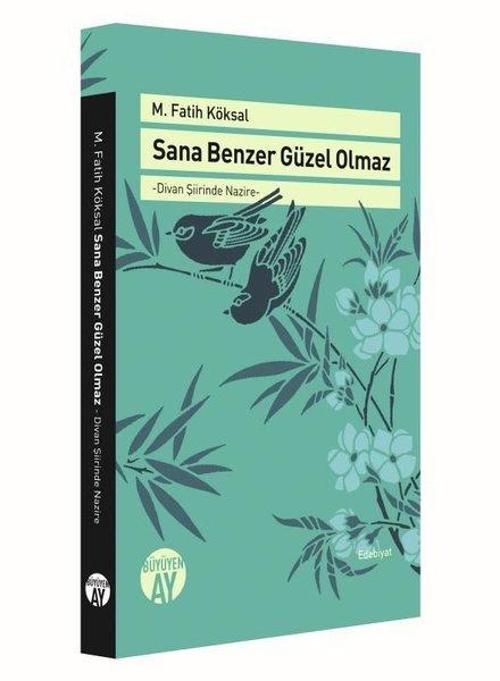 Sana Benzer Güzel Olmaz - Divan Şiirinde Nezire