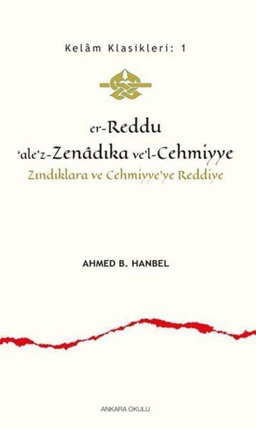 er-Reddu'ale'z-Zenadıka ve'l-Cehmiyye: Zındıklara ve Cehmiyye'ye Reddiye - Kelam Klasikleri 1