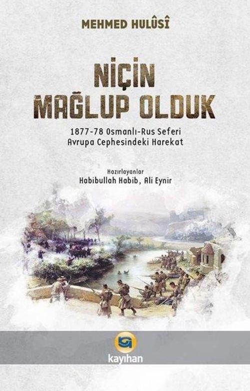 Niçin Mağlup Olduk? 1877-78 Osmanlı-Rus Seferi Avrupa Cephesindeki Harekat