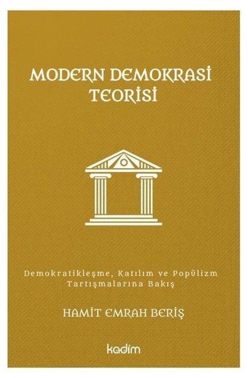 Modern Demokrasi Teorisi: Demokratikleşme Katılım ve Popülizm Tartışmalarına Bakış