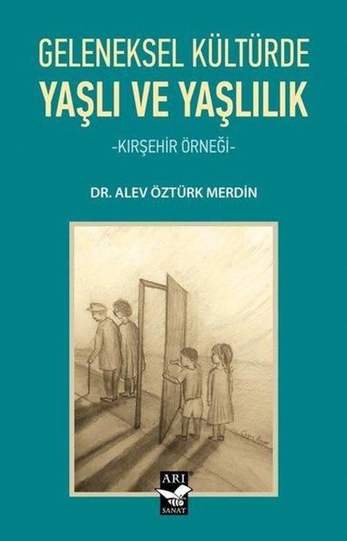 Geleneksel Kültürde Yaşlı ve Yaşlılık-Kırşehir Örneği