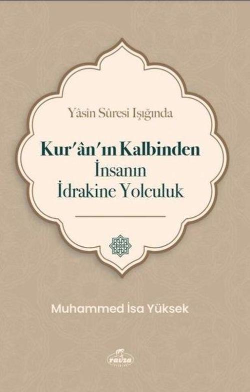 Yasin Suresi Işığında Kur'an'ın Kalbinden İnsanın İdrakine Yolculuk