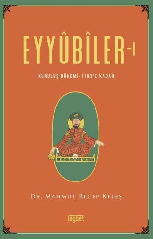 Eyyubiler - 1 Kuruluş Dönemi 1193'e kadar
