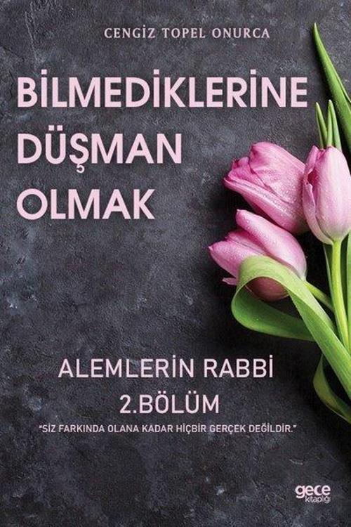 Bilmediklerine Düşman Olmak - Alemlerin Rabbi 2.Bölüm