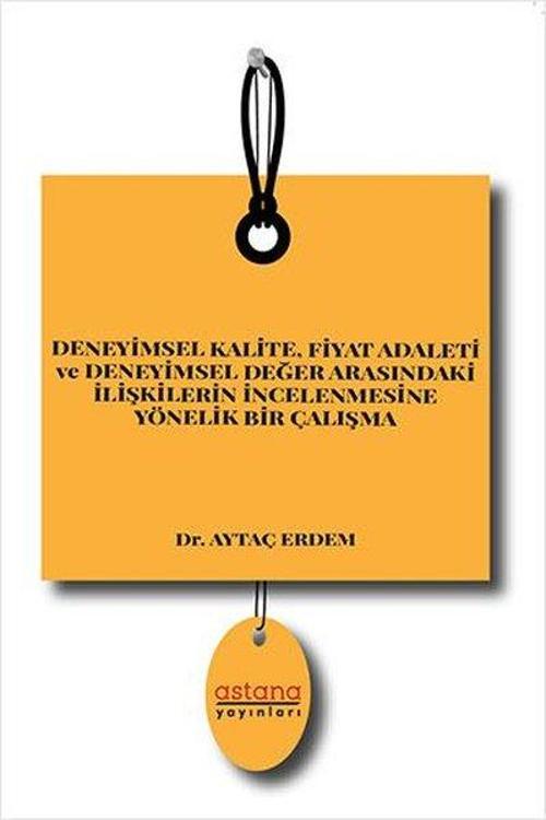 Deneyimsel Kalite - Fiyat Adaleti ve Deneyimsel Değer Arasındaki İlişkilerin İncelenmesine Yönelik B
