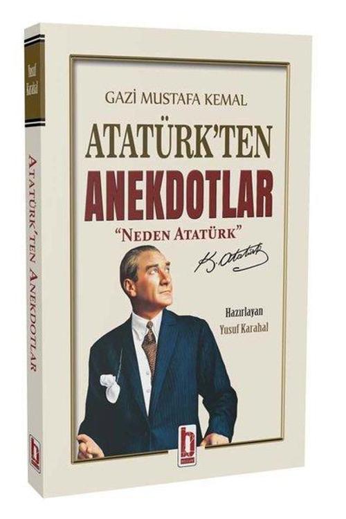 Gazi Mustafa Kemal Atatürk'ten Anekdotlar - Neden Atatürk