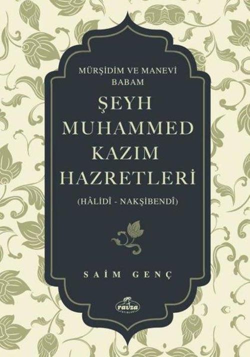 Mürşidim ve Manevi Babam Şeyh Muhammed Kazım Hazretleri