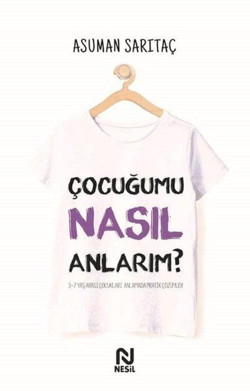 Çocuğumu Nasıl Anlarım? 3 - 7 Yaş Arası Çocukları Anlamada Pratik Çözümler