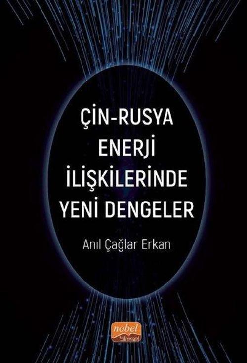 Çin - Rusya Enerji İlişkilerinde Yeni Dengeler