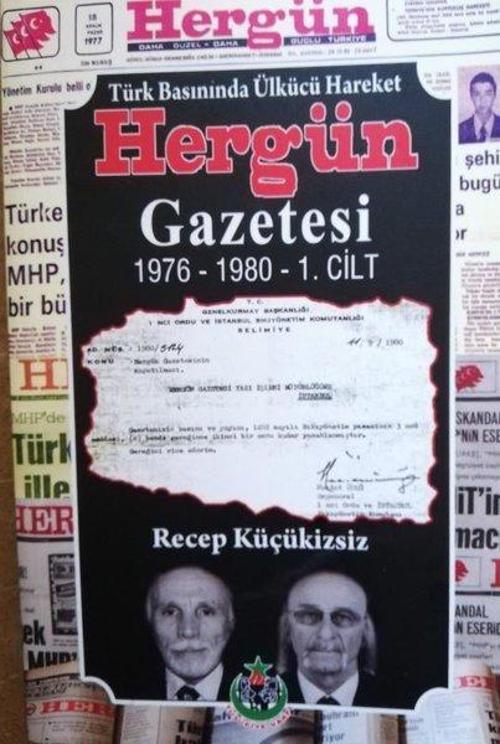 Türk Basınında Ülkücü Hareket Hergün Gazetesi 1976 - 1980 1. Cilt