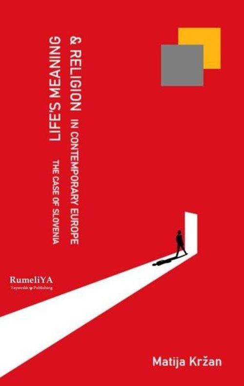 Life's Meaning and Religion in Contemporary Europe The Case of Slovenia