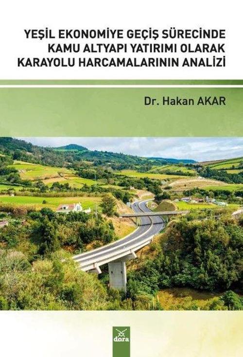 Yeşil Ekonomiye Geçiş Sürecinde Kamu Altyapı Yatırımı Olarak Karayolu Harcamalarının Analizi
