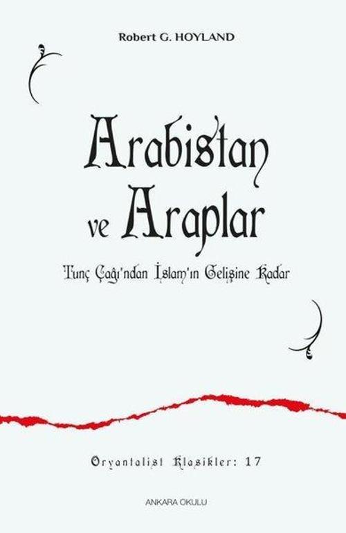 Arabistan ve Araplar - Tunç Çağı'ndan İslam'ın Gelişine Kadar