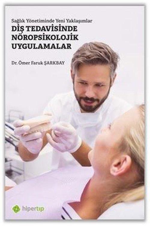 Diş Tedavisinde Nöropsikolojik Uygulamalar - Sağlık Yönetiminde Yeni Yaklaşımlar