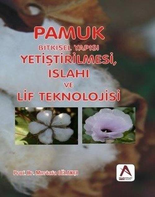 Pamuk Bitkisel Yapısı Yetiştirilmesi Islahı ve Lif Teknolojisi