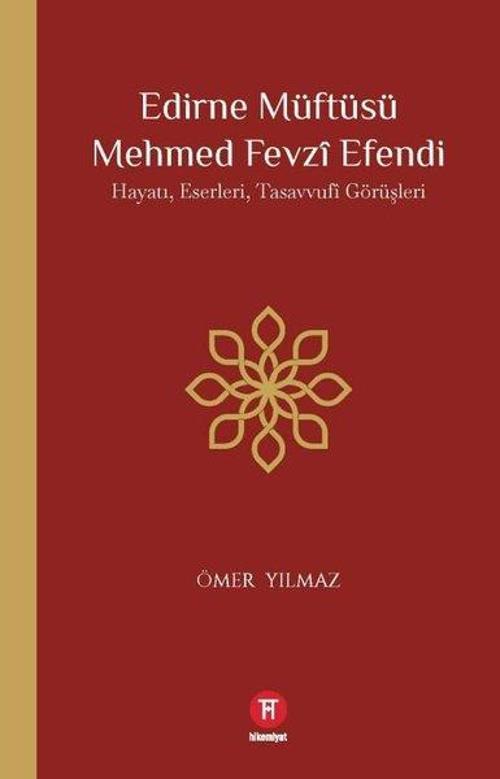 Edirne Müftüsü Mehmed Fevzi Efendi: Hayatı Eserleri Tasavvufi Görüşleri
