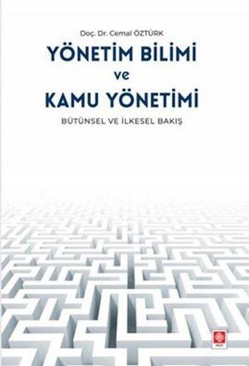 Yönetim Bilimi ve Kamu Yönetimi - Bütünsel ve İlkesel Bakış