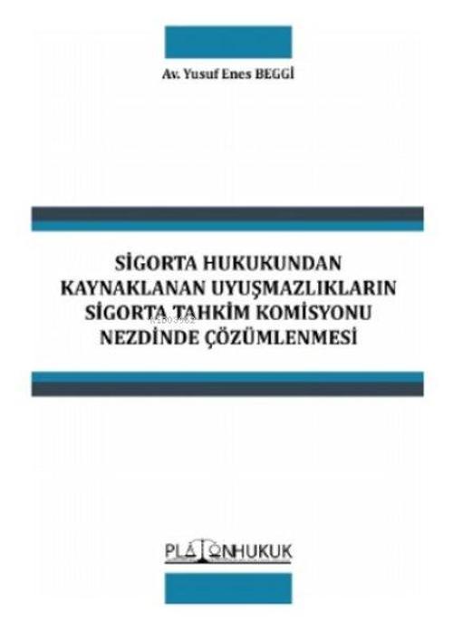 Sigorta Hukukundan Kaynaklanan Uyuşmazlıkların Sigorta Tahkim Komisyonu Nezdinde Çözümlenmesi