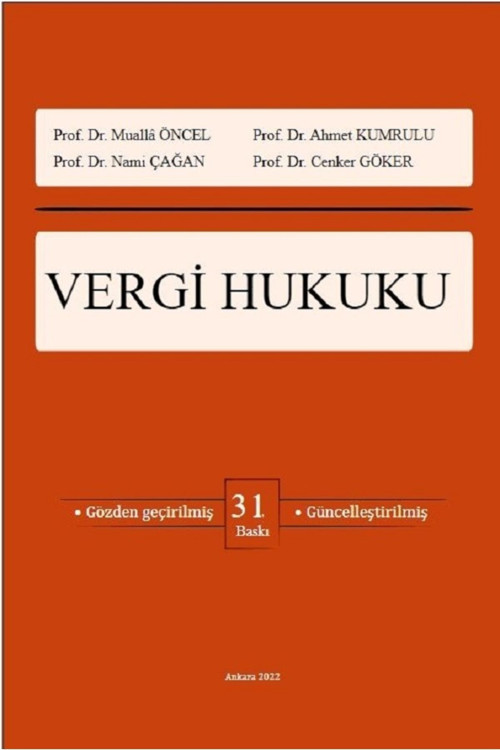 Vergi Hukuku - Prof. Dr. Mualla Öncel, Prof. Dr. Ahmet Kumrulu, Prof. Dr. Nami Çağan