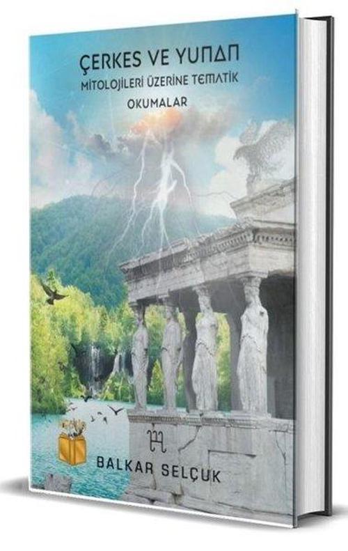 Çerkes ve Yunan Mitolojileri Üzerine Tematik Okumalar