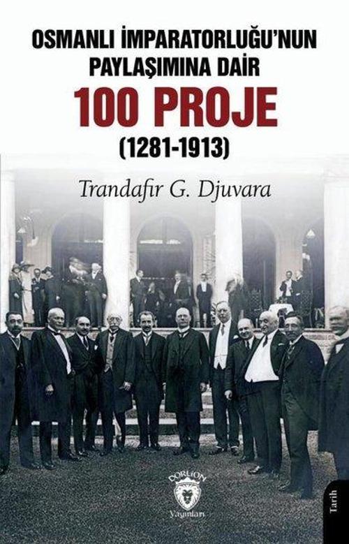 Osmanlı İmparatorluğu'run Paylaşımına Dair 100 Proje 1281 - 1913