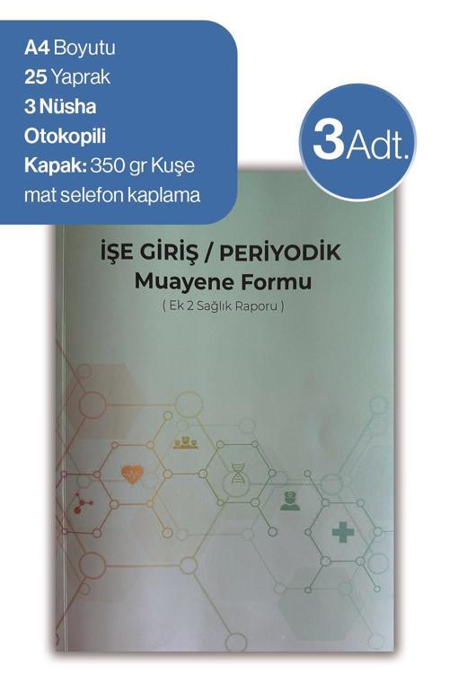 3 adet Düvenci İşe Giriş Periyodik Muayene Formu ( Ek 2 Sağlık Raporu)