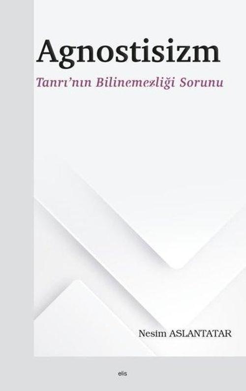 Agnostisizm - Tanrı'nın Bilinemezliği Sorunu