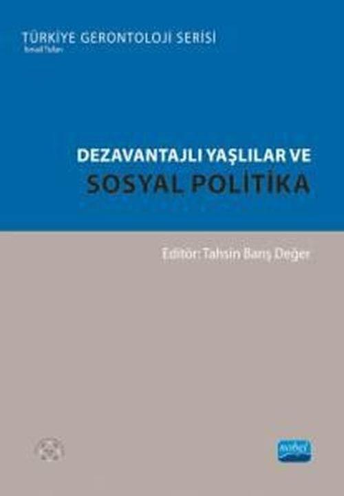 Dezavantajlı Yaşlılar ve Sosyal Politika - Türkiye Gerontoloji Serisi