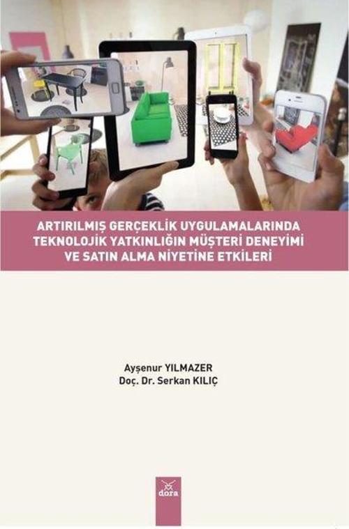 Artırılmış Gerçeklik Uygulamalarında Teknolojik Yatkınlığın Müşteri Deneyimi ve Satın Alma Niyetine