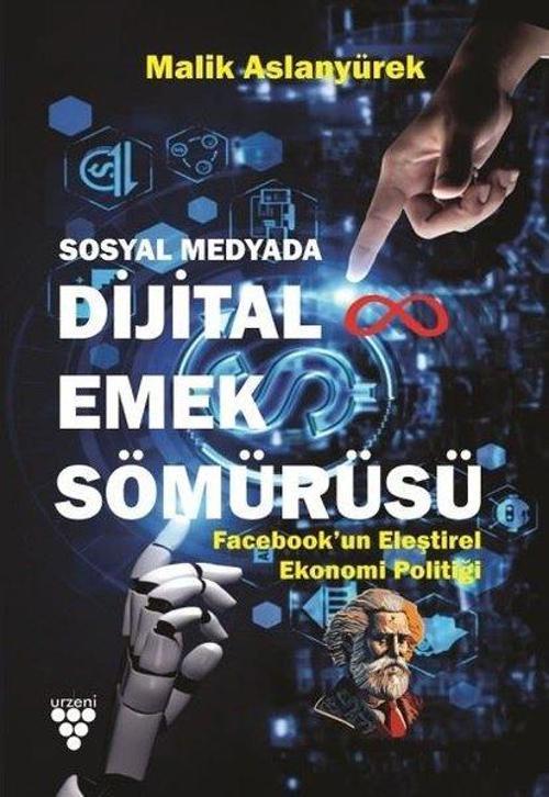 Sosyal Medyada Dijital Emek Sömürüsü - Facebook'un Eleştirel Ekonomi Politiği