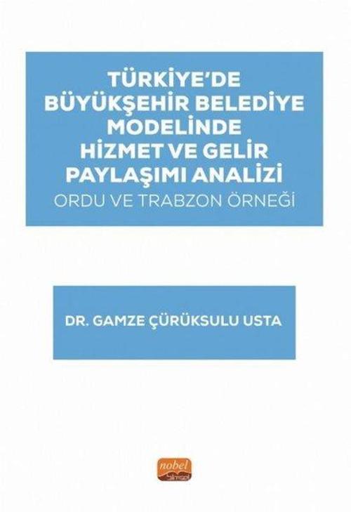 Türkiye'de Büyükşehir Belediye Modelinde Hizmet ve Gelir Paylaşımı Analizi - Ordu ve Trabzon Örneği