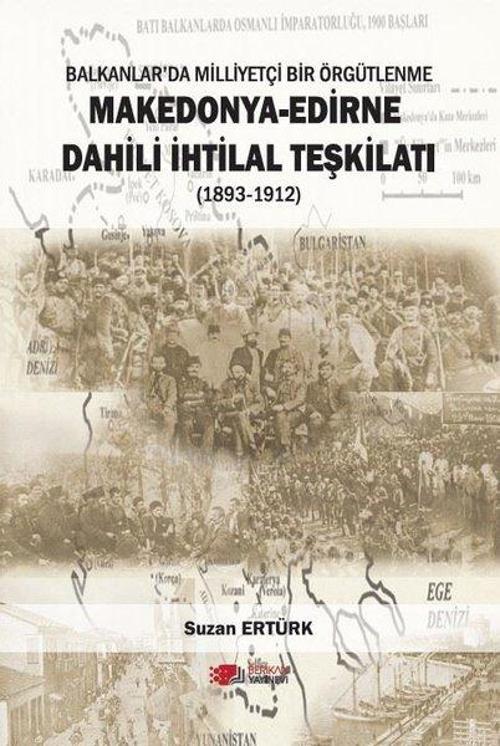 Makedonya-Edirne Dahili İhtilal Teşkilatı - Balkanlar'da Milliyetçi Bir Örgütlenme - 1893 - 1912
