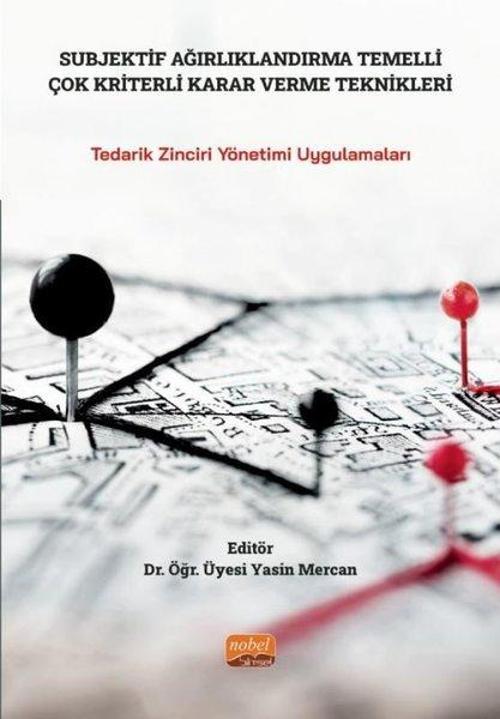 Subjektif Ağırlıklandırma Temelli Çok Kriterli Karar Verme Teknikleri - Tedarik Zinciri Yönetimi Uyg