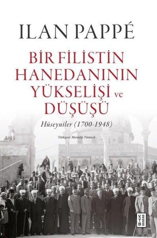 Bir Filistin Hanedanının Yükselişi ve Düşüşü - Hüseyniler 1700 - 1948