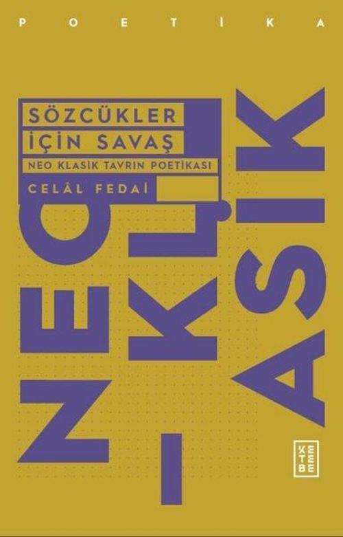 Sözcükler İçin Savaş - Neo Klasik Tavrın Poetikası