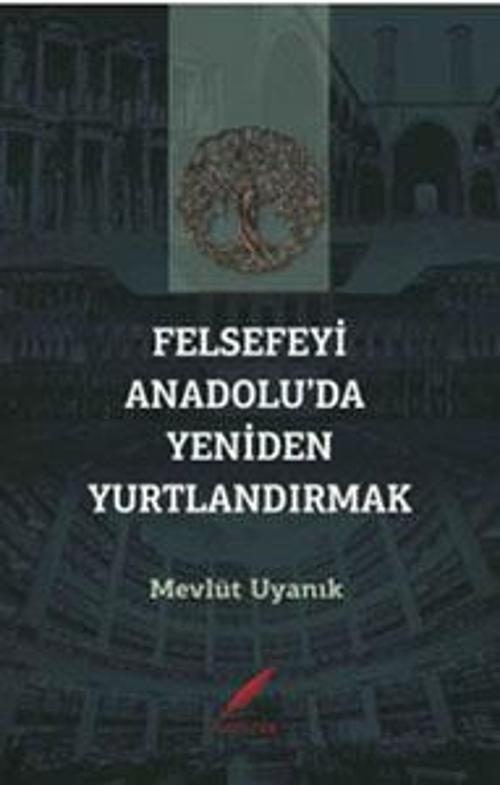 Felsefeyi Anadolu’da Yeniden Yurtlandırmak 