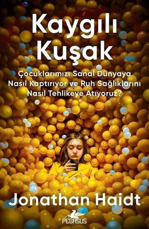 Kaygılı Kuşak - Çocuklarımızı Sanal Dünyaya Nasıl Kaptırıyor ve Ruh Sağlıklarını Nasıl Tehlikeye Atı