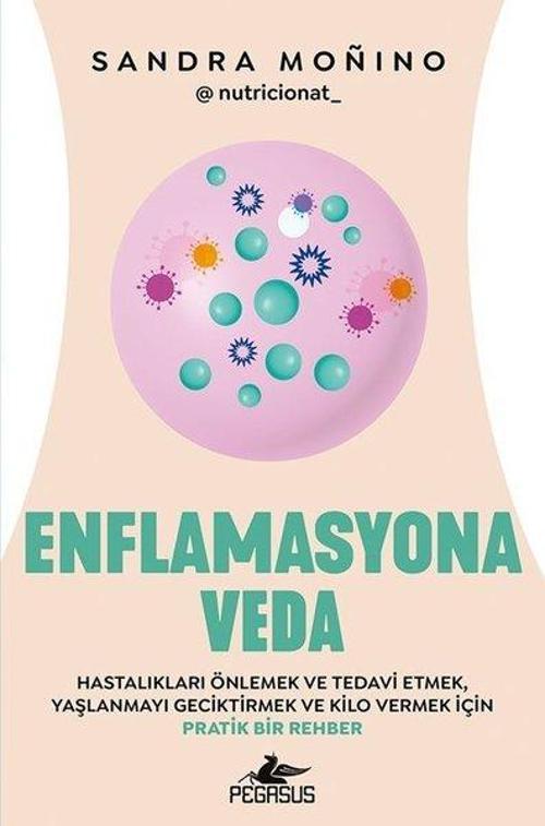 Enflamasyona Veda - Hastalıkları Önlemek ve Tedavi Etmek Yaşlanmayı Geciktirmek ve Kilo Vermek İçin