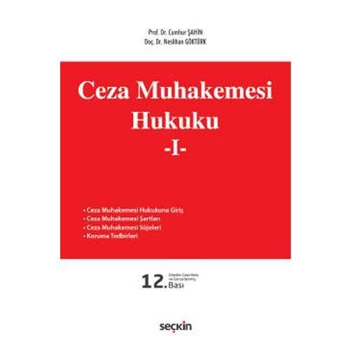 Seçkin Yayıncılık Ceza Muhakemesi Hukuku - I 12.Baskı Cumhur Şahin 2021/09