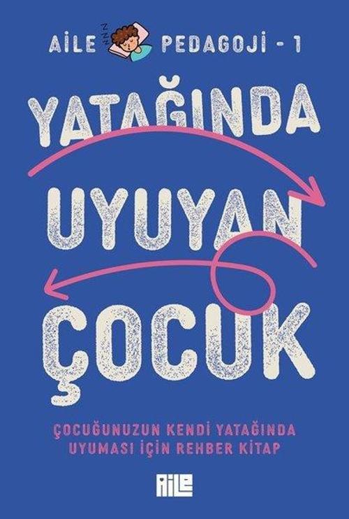 Yatağında Uyuyan Çocuk - Çocuğunuzun Kendi Yatağında Uyuması İçin Rehber Kitap - Aile Pedagoji 1