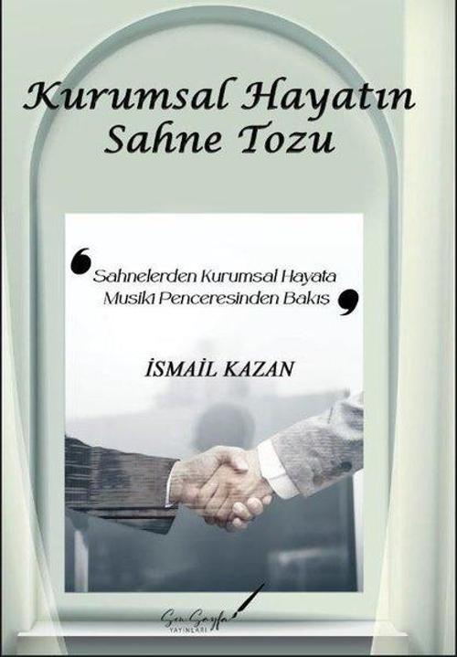 Kurumsal Hayatın Sahne Tozu - Sahnelerden Kurumsal Hayata Musiki Penceresinden Bakış