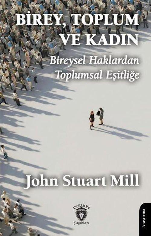 Birey Toplum ve Kadın - Bireysel Haklardan Toplumsal Eşitliğe