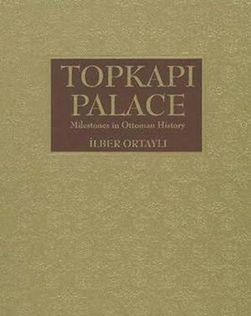 Mekanlar ve Olaylarıyla Topkapı Sarayı