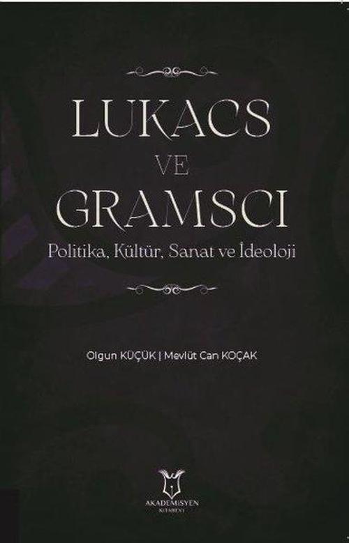 LUKACS VE GRAMSCI: Politika Kültür Sanat ve İdeoloji