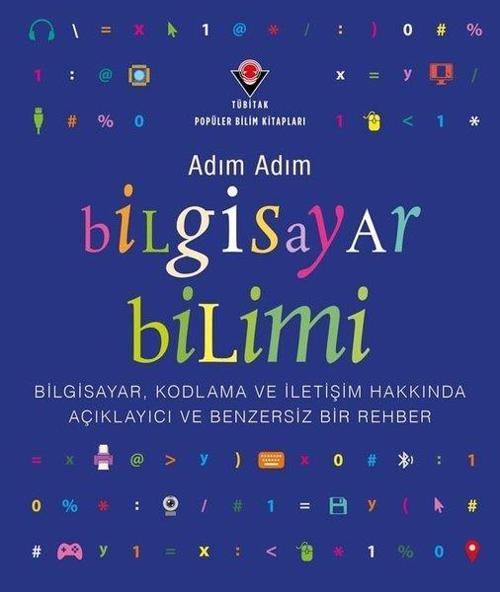 Adım Adım Bilgisayar Bilimi - Bilgisayar Kodlama ve İletişim Hakkında Açıklayıcı ve Benzersiz Bir R