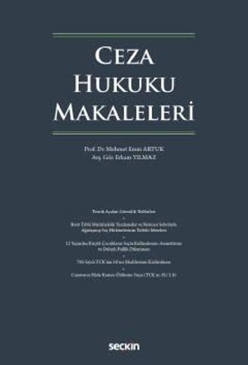 Ceza Hukuku Makaleleri Prof. Dr. Mehmet Emin Artuk, Arş. Gör. Erkam Yılmaz Ekim 2022 / 1. Baskı