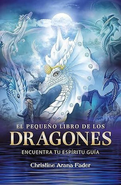 El pequeno libro de los dragones : Encuentra tu espiritu guia