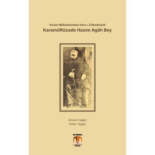 Kozan Mülhakatından Kars-ı Zülkadiriyeli Karamüftüzade Hazım Agâh Bey