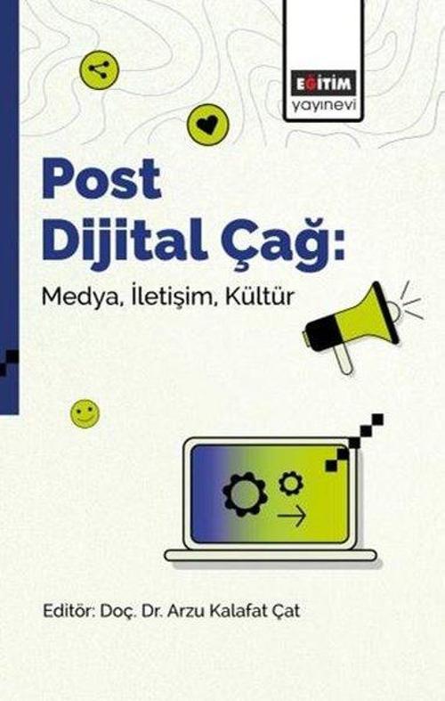 Post Dijital Çağ: Medya İletişim Kültür